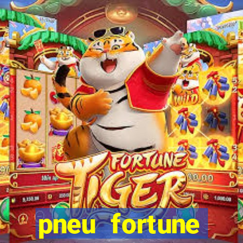 pneu fortune reclame aqui