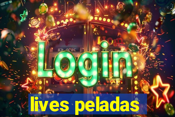 lives peladas