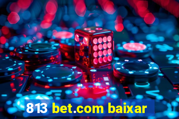 813 bet.com baixar