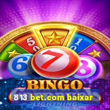 813 bet.com baixar