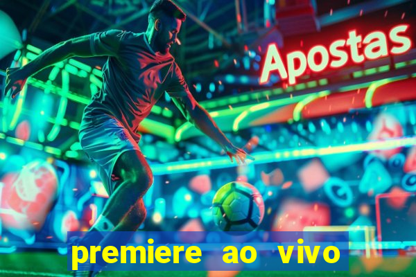 premiere ao vivo em hd