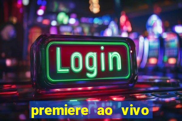 premiere ao vivo em hd