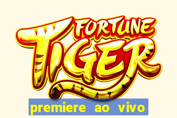 premiere ao vivo em hd