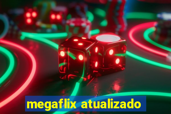 megaflix atualizado