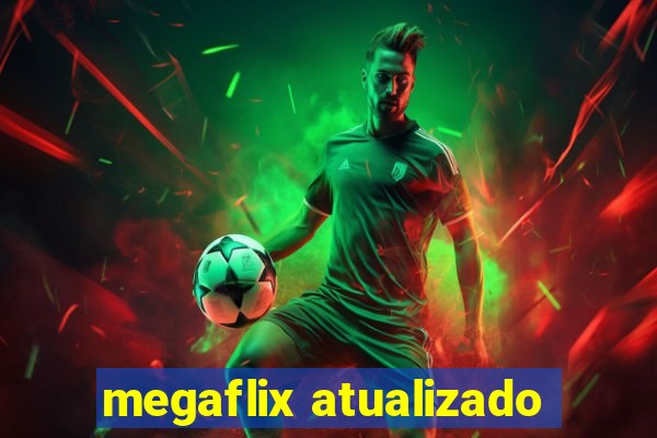 megaflix atualizado