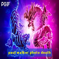 paul walker photo death