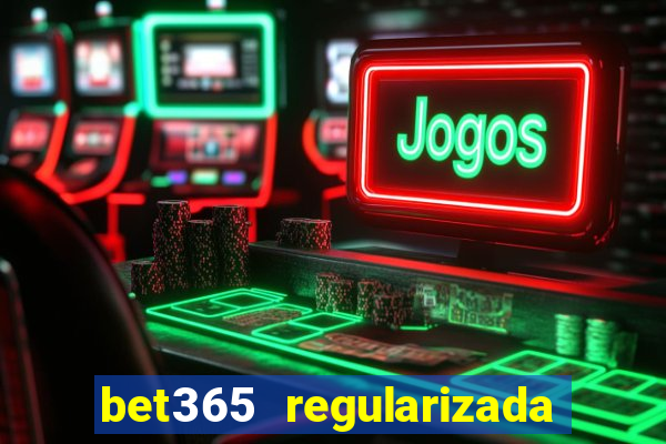 bet365 regularizada no brasil