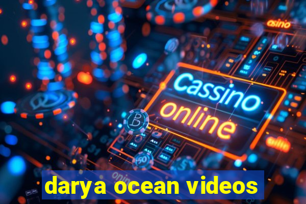 darya ocean videos