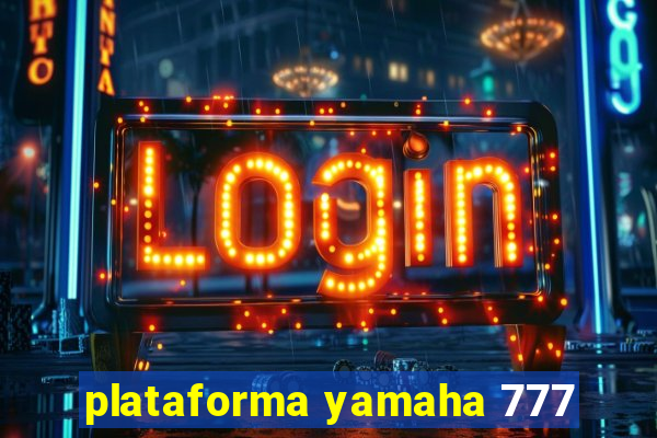 plataforma yamaha 777