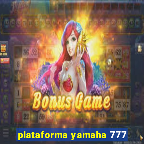 plataforma yamaha 777