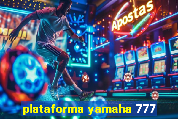 plataforma yamaha 777