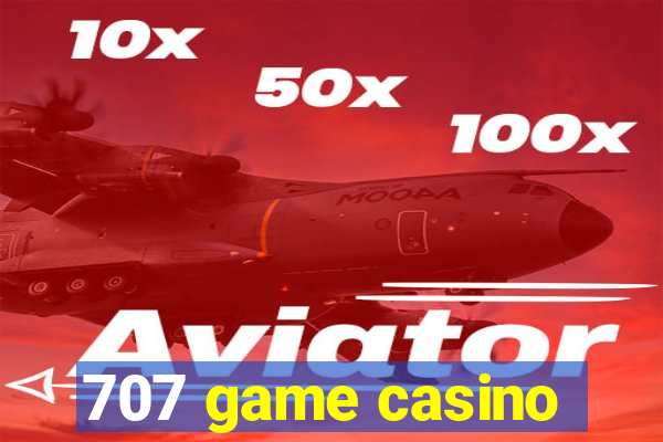 707 game casino