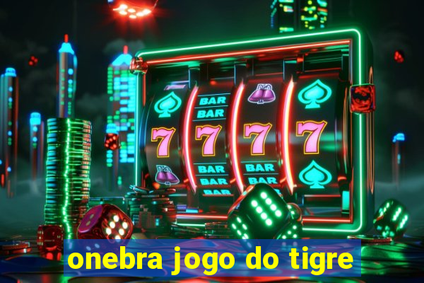 onebra jogo do tigre