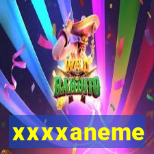 xxxxaneme