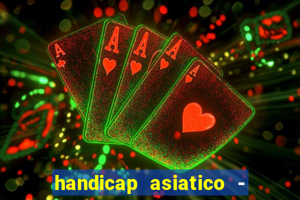 handicap asiatico - 0 5