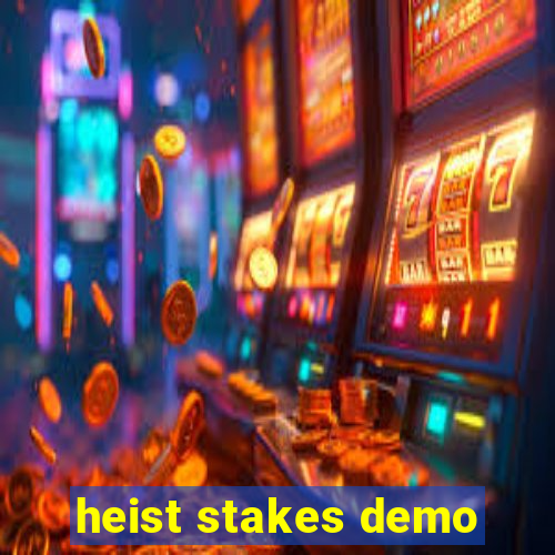 heist stakes demo