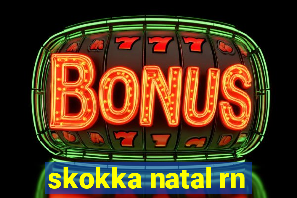 skokka natal rn