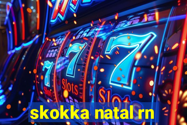 skokka natal rn