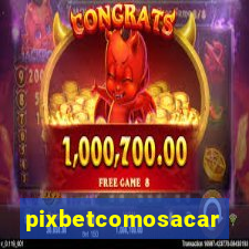 pixbetcomosacar