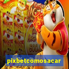 pixbetcomosacar