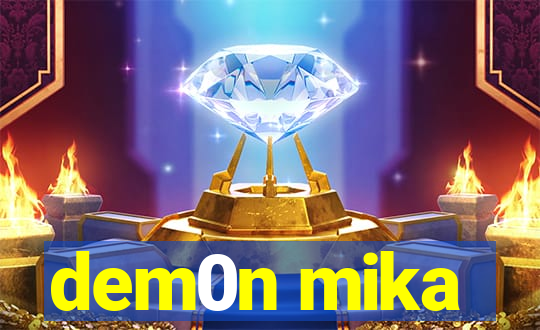 dem0n mika