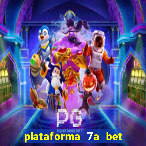 plataforma 7a bet é confiável