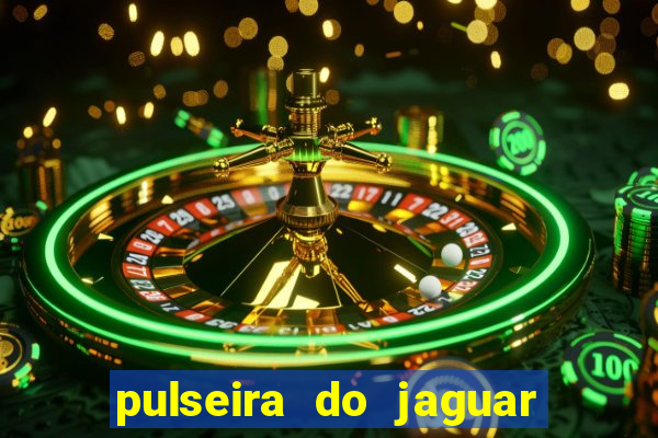 pulseira do jaguar vale do amanhecer