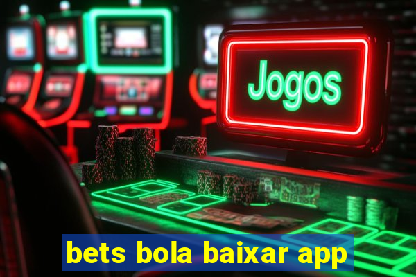 bets bola baixar app