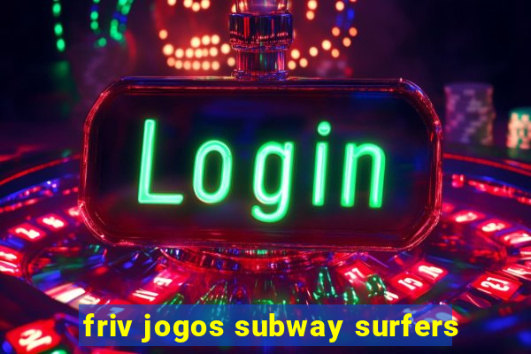 friv jogos subway surfers