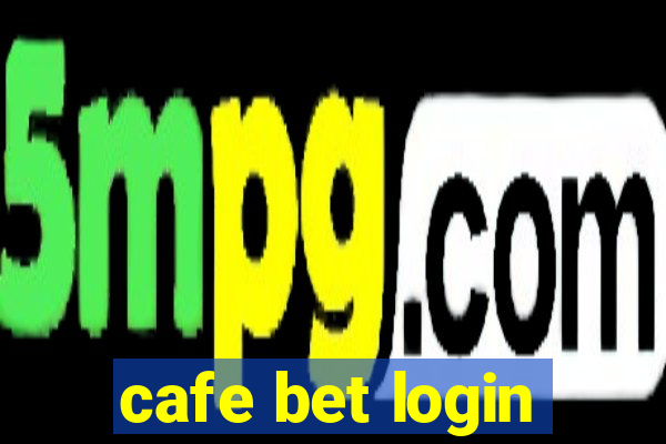 cafe bet login