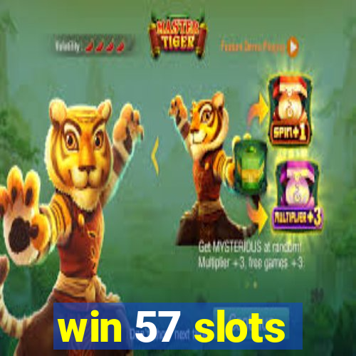 win 57 slots