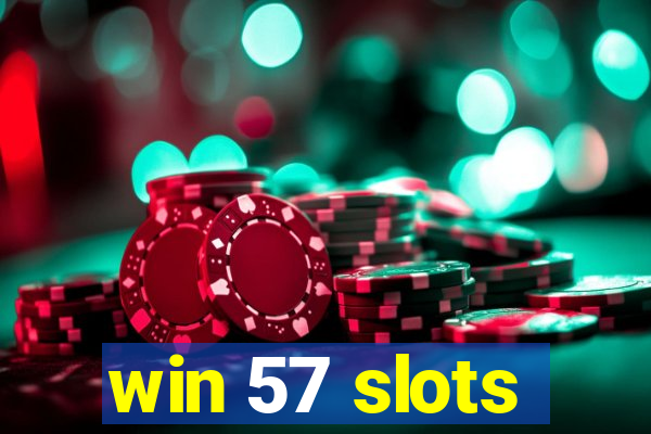 win 57 slots