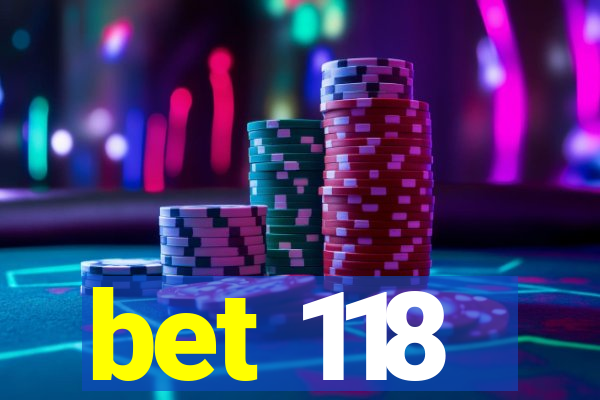 bet 118