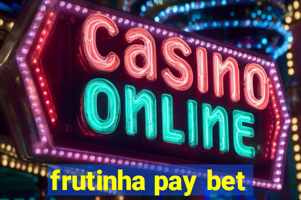 frutinha pay bet