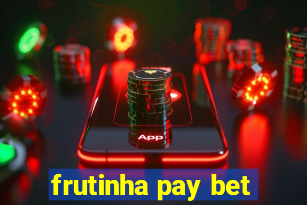 frutinha pay bet