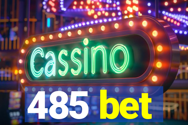 485 bet