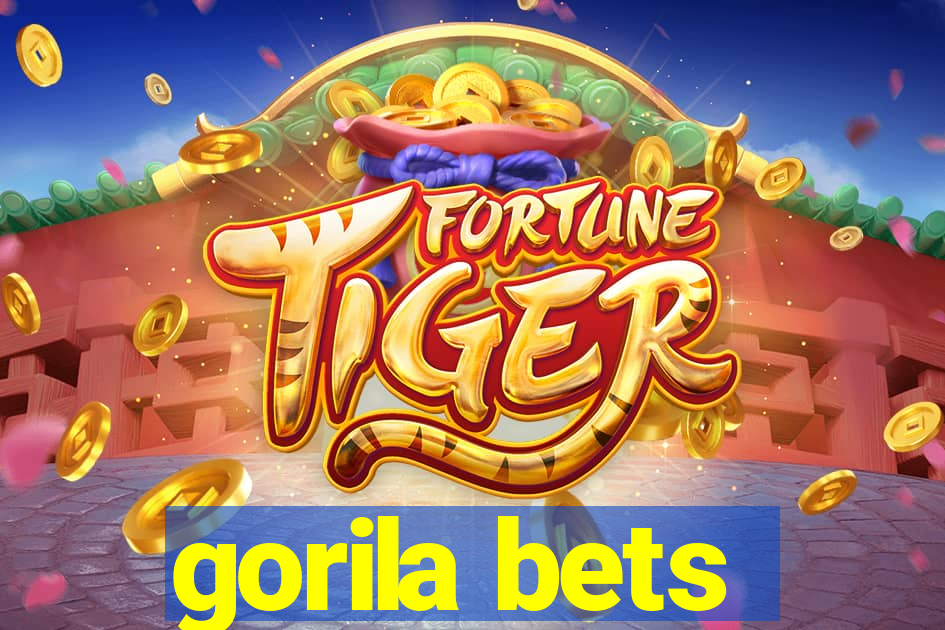 gorila bets