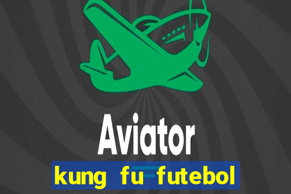 kung fu futebol clube completo dublado