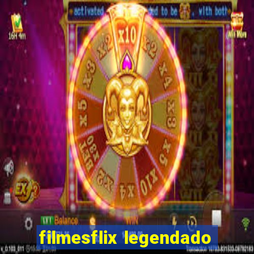 filmesflix legendado