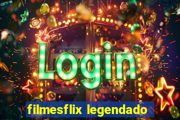 filmesflix legendado