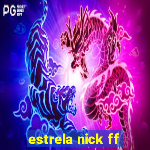 estrela nick ff