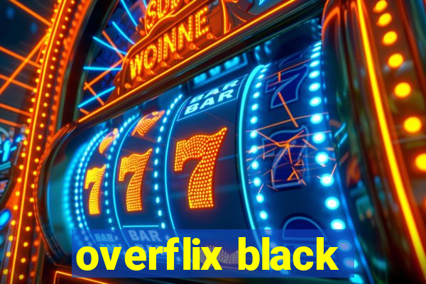 overflix black