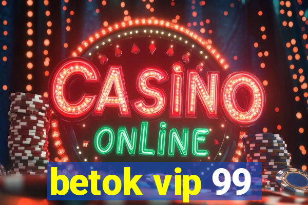 betok vip 99