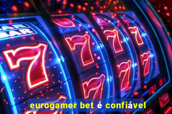 eurogamer bet é confiável