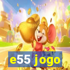 e55 jogo