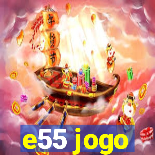 e55 jogo