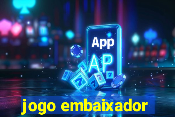 jogo embaixador