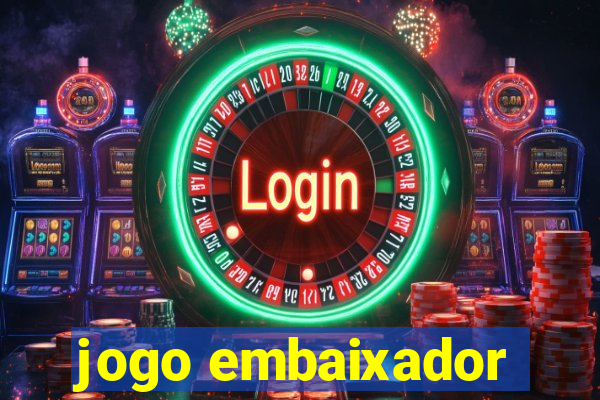 jogo embaixador