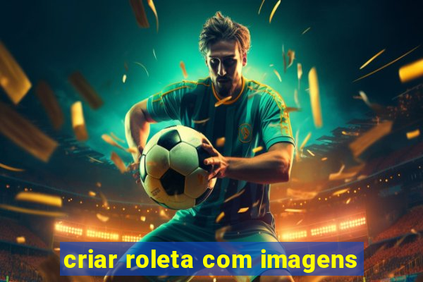 criar roleta com imagens