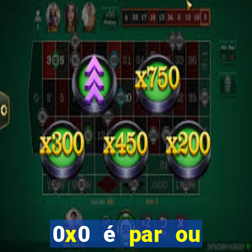 0x0 é par ou ímpar bet365